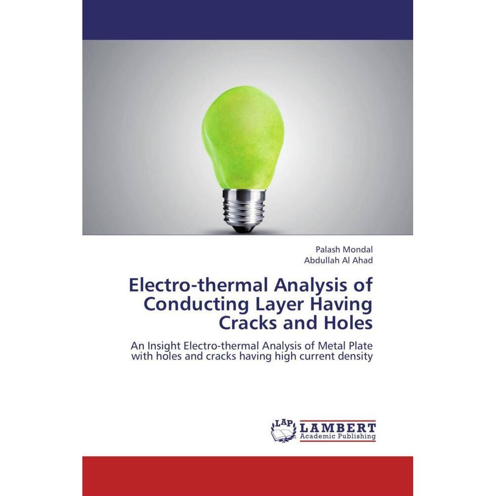 Electro-thermal Analysis of Conducting Layer Having Cracks and Holes, Fachbücher von Palash Mondal, Abdullah Al Ahad