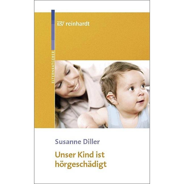 Unser Kind ist hörgeschädigt, Ratgeber von Susanne Diller