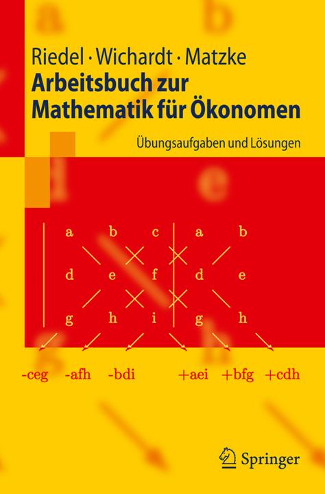 Produktbild Arbeitsbuch zur Mathematik für Ökonomen (Deutsch, Christina Matzke, Frank Riedel, Philipp C. Wichardt, 2009)