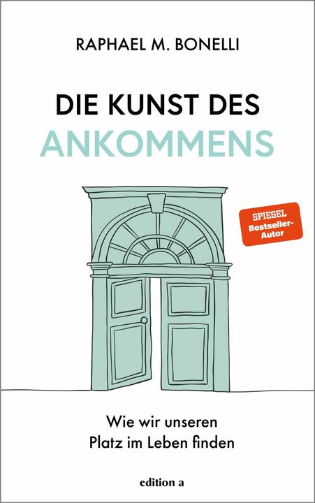 Produktbild Die Kunst des Ankommens (Deutsch, Raphael M. Bonelli, 2024)