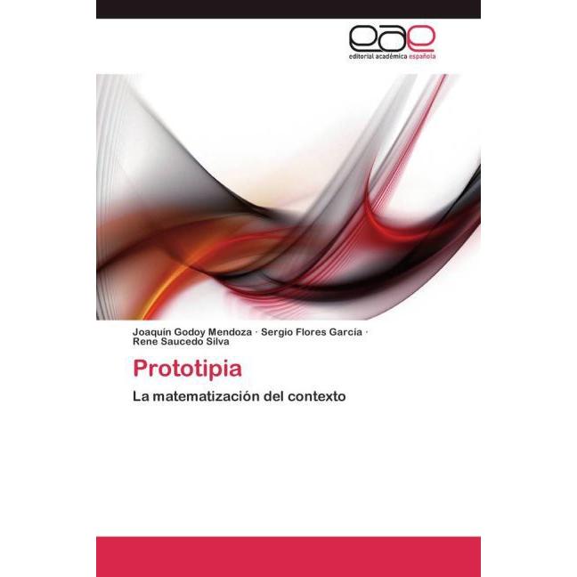 Prototipia, Fachbücher von Sergio Flores García, Rene Saucedo Silva, Joaquín Godoy Mendoza