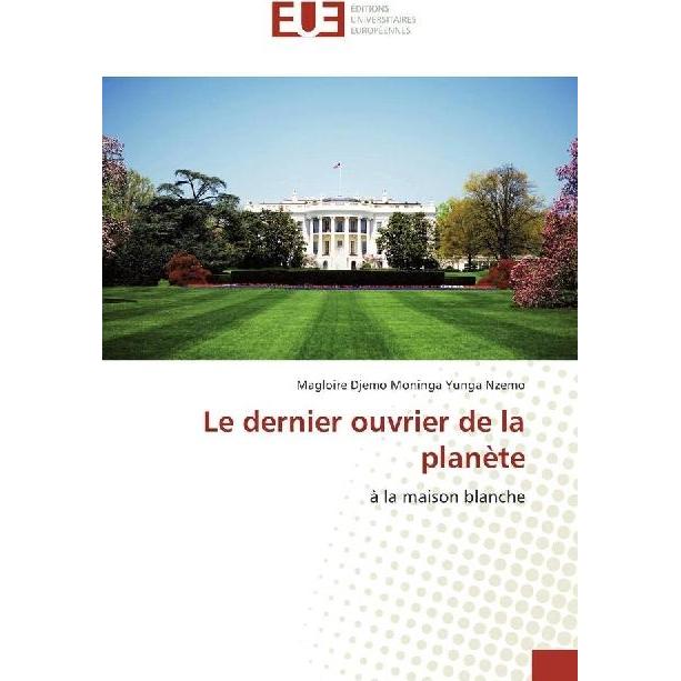 Le dernier ouvrier de la planète, Ratgeber von Magloire Djemo Moninga Yunga Nzemo