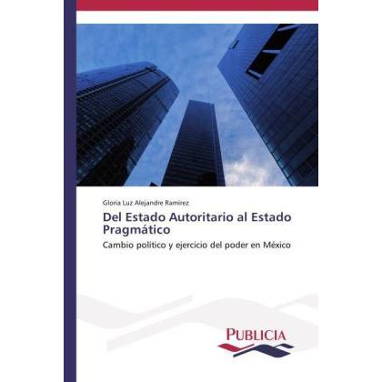 Del Estado Autoritario al Estado Pragmático, Fachbücher von Gloria Luz Alejandre Ramírez