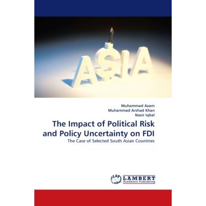 The Impact of Political Risk and Policy Uncertainty on FDI, Fachbücher von Muhammad Azam, Muhammad Arshad Khan, Nasir Iq...