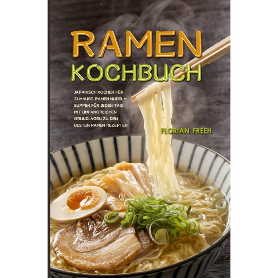 Freeh:Ramen Kochbuch, Ratgeber von Florian Freeh