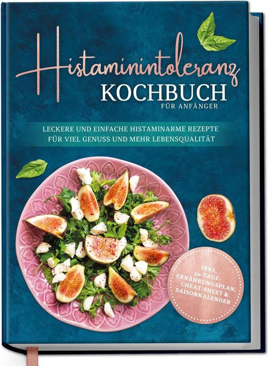 Produktbild Histaminintoleranz Kochbuch für Anfänger: Leckere und einfache histaminarme Rezepte für viel Ge (Deutsch, Charlotte Davis, Maren Pohl, 2022)