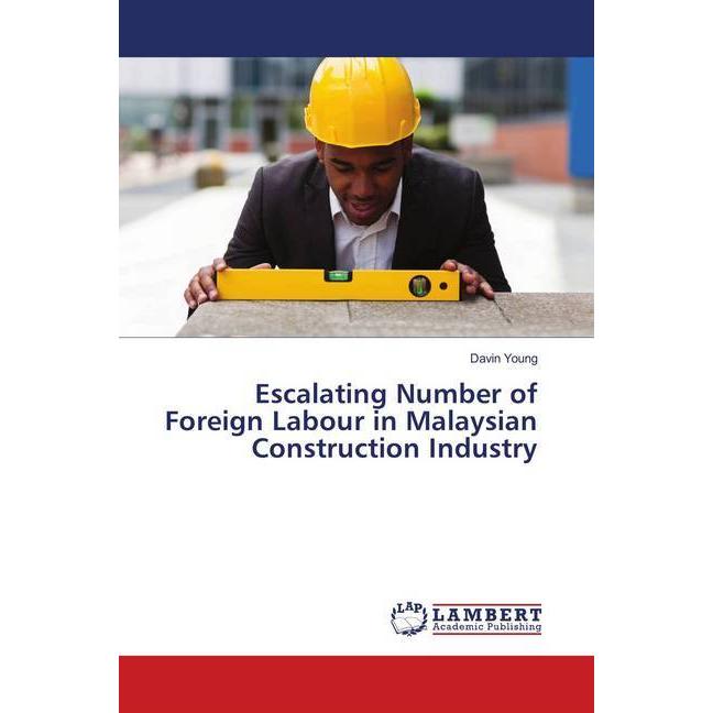 Escalating Number of Foreign Labour in Malaysian Construction Industry, Fachbücher von Davin Young