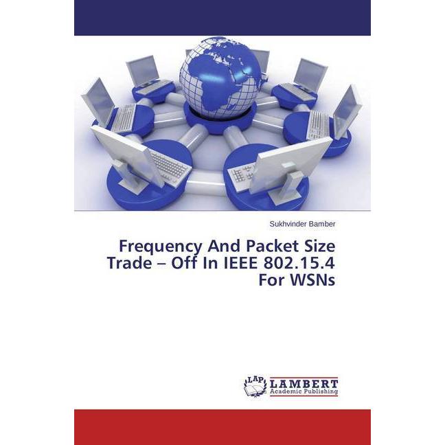 Frequency And Packet Size Trade - Off In IEEE 802.15.4 For WSNs, Fachbücher