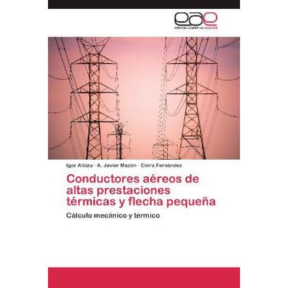 Conductores aéreos de altas prestaciones térmicas y flecha pequeña, Fachbücher von Igor Albizu, Elvira Fernández, A. Jav...