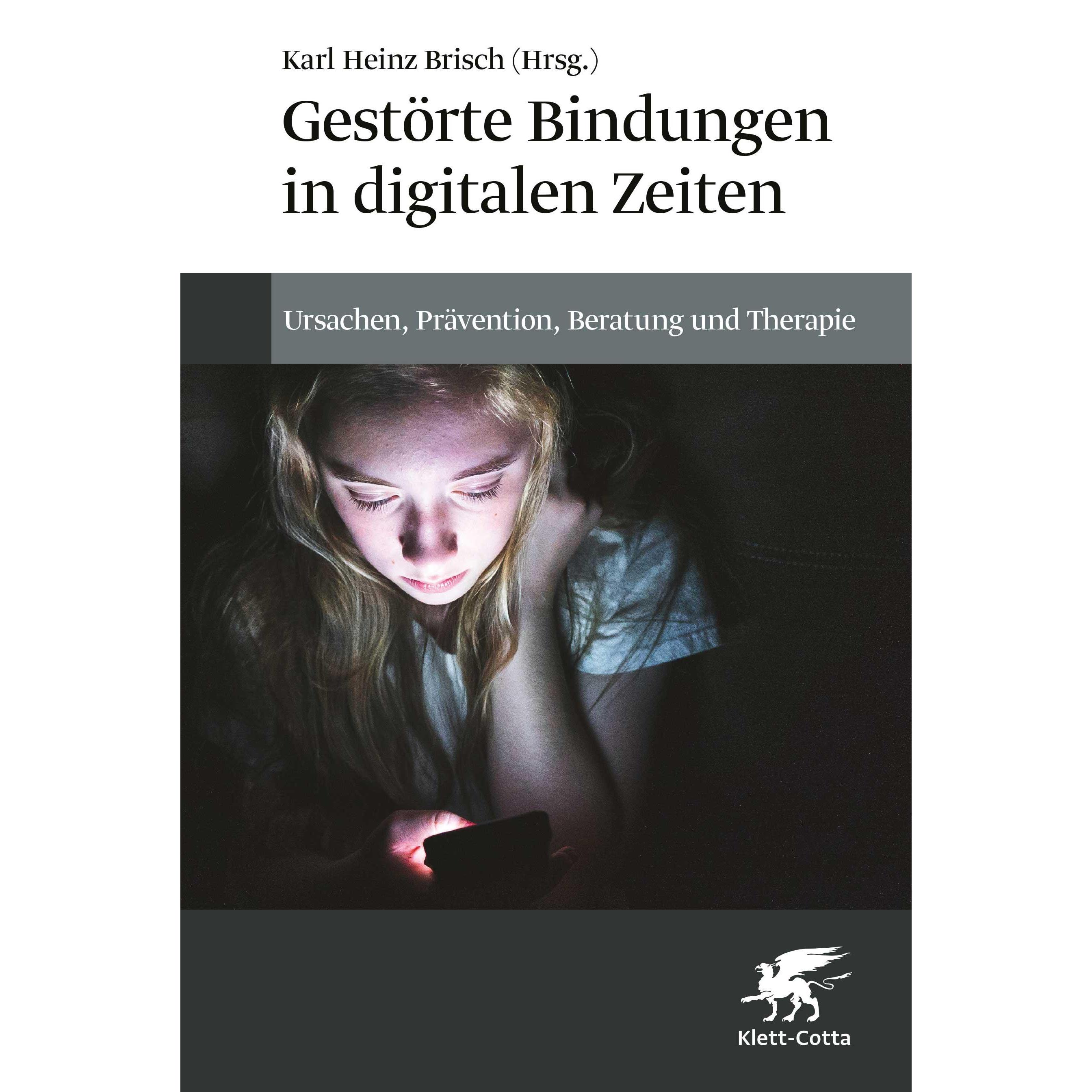Gestörte Bindungen in digitalen Zeiten, Fachbücher von Karl Heinz Brisch, Raphaela Schneider, Cassandra Alexopoulos, Pau...