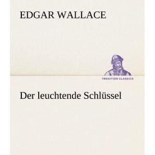 Der leuchtende Schlüssel, Belletristik von Edgar Wallace