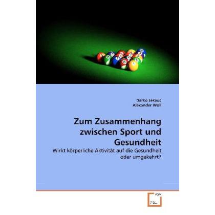 Zum Zusammenhang zwischen Sport und Gesundheit, Ratgeber von Darko Jekauc, Alexander Woll