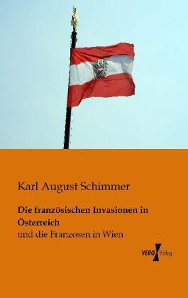 Produktbild Die französischen Invasionen in Österreich (Deutsch, Karl August Schimmer, 2013)