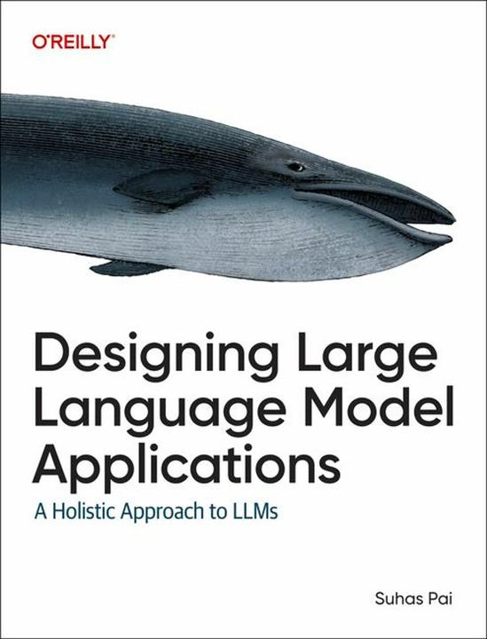 Designing Large Language Model Applications (Englisch, Suhas Pai, 2025)