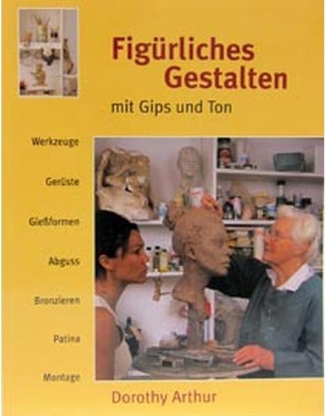 Produktbild Figürliches Gestalten mit Gips und Ton (Deutsch, Dorothy Arthur, 2012)