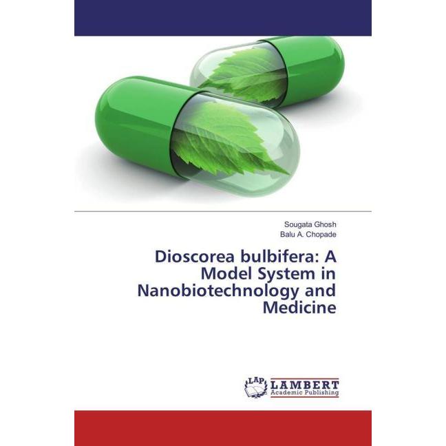 Dioscorea bulbifera: A Model System in Nanobiotechnology and Medicine, Fachbücher von Sougata Ghosh, Balu A. Chopade