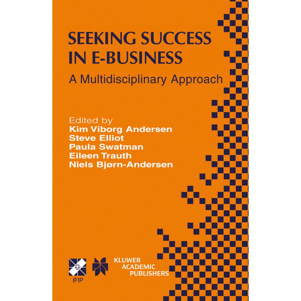 Thumbnail - Seeking Success in E-Business, Fachbücher von Paula M.C. Swatman, Steve Elliot, E.M. Trauth, Kim Viborg Andersen, Niels ...