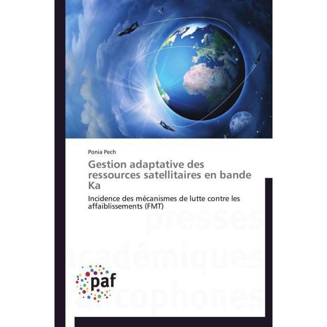 Gestion adaptative des ressources satellitaires en bande Ka, Fachbücher von Ponia Pech