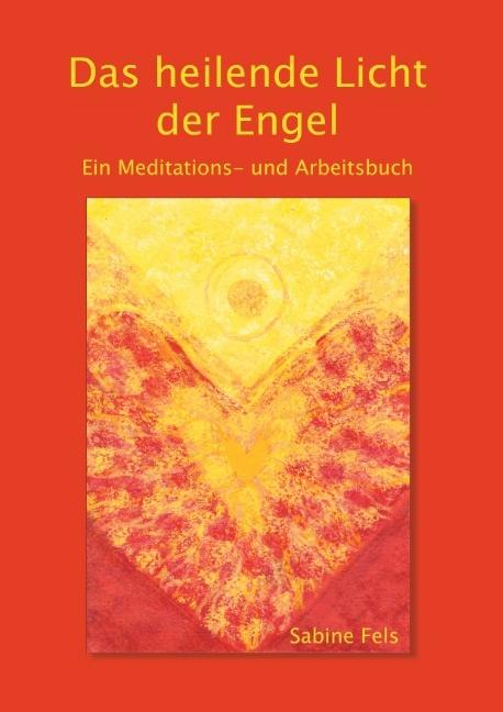 Produktbild Das heilende Licht der Engel (Deutsch, Sabine Fels, 2014)