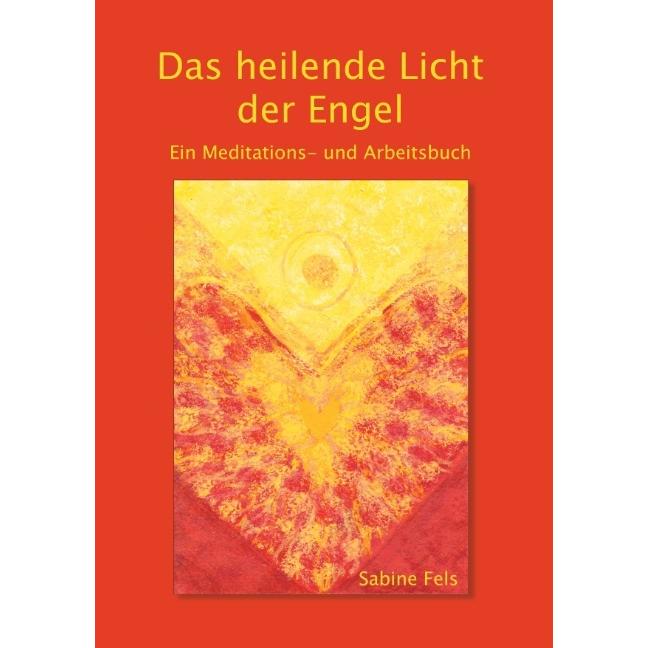 Das heilende Licht der Engel, Sachbücher von Sabine Fels