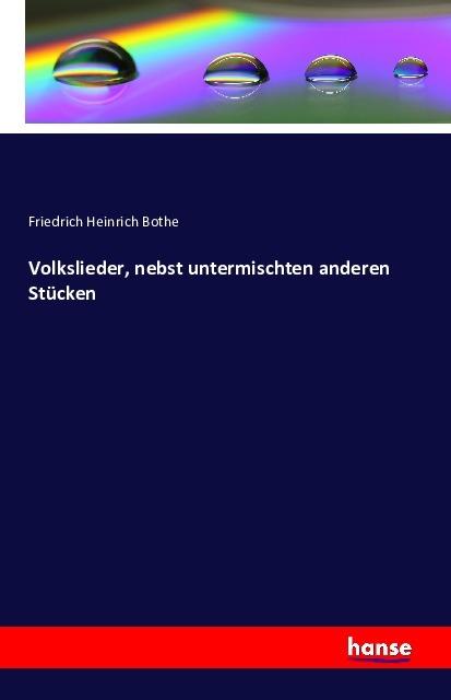 Produktbild Volkslieder, nebst untermischten anderen Stücken (Deutsch, Friedrich Heinrich Bothe, 2016)