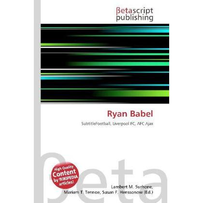 Ryan Babel, Ratgeber von Lambert M. Surhone, Miriam T. Timpledon, Susan F. Marseken