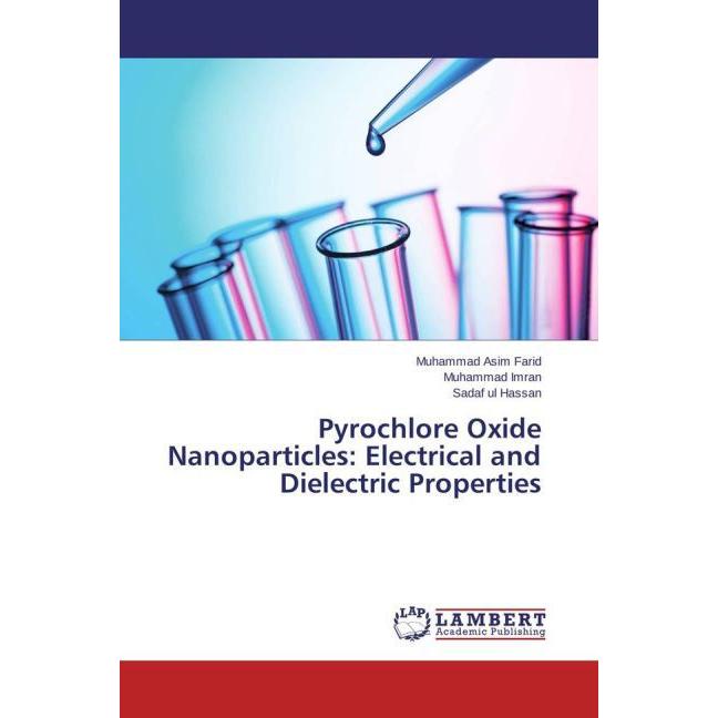 Pyrochlore Oxide Nanoparticles: Electrical and Dielectric Properties, Fachbücher von Muhammad Imran, Sadaf ul Hassan, Mu...