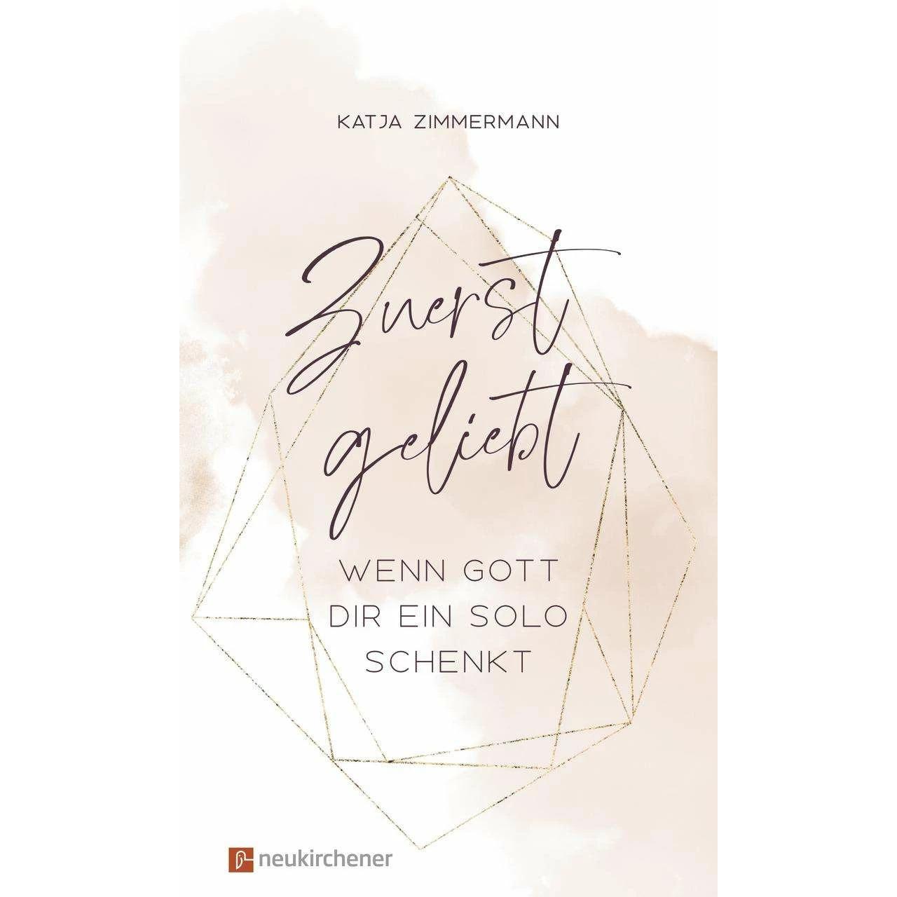 Zuerst geliebt, Fachbücher von Tabea Siegel, Katja Zimmermann