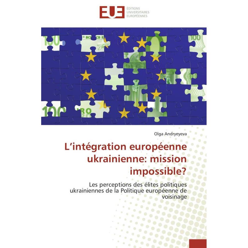 L'intégration européenne ukrainienne: mission impossible?, Fachbücher von Olga Andryeyeva
