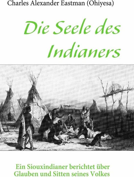 Produktbild Die Seele des Indianers (Deutsch, CharlesAlexander(Ohiyesa), Eastman, 2009)