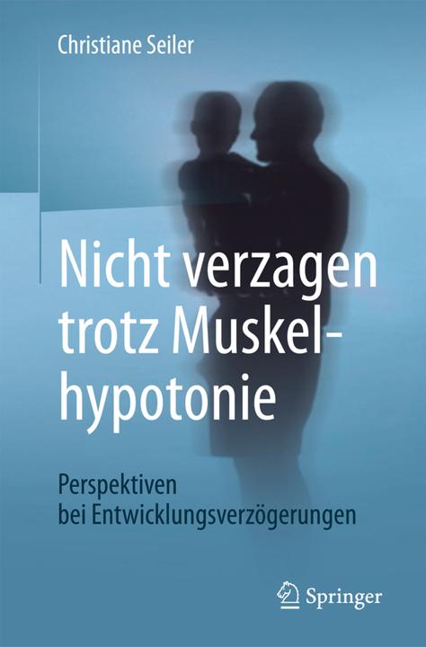 Produktbild Nicht verzagen trotz Muskelhypotonie (Deutsch, Christiane Seiler, 2017)