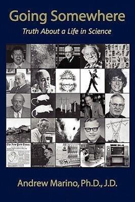 Produktbild Going Somewhere: Truth about a Life in Science (Englisch, Andrew A. Marino, 2010)
