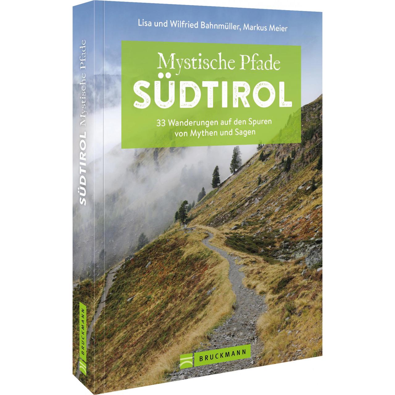 Mystische Pfade Südtirol, Ratgeber von Markus Meier, Lisa Bahnmüller, Wilfried Bahnmüller