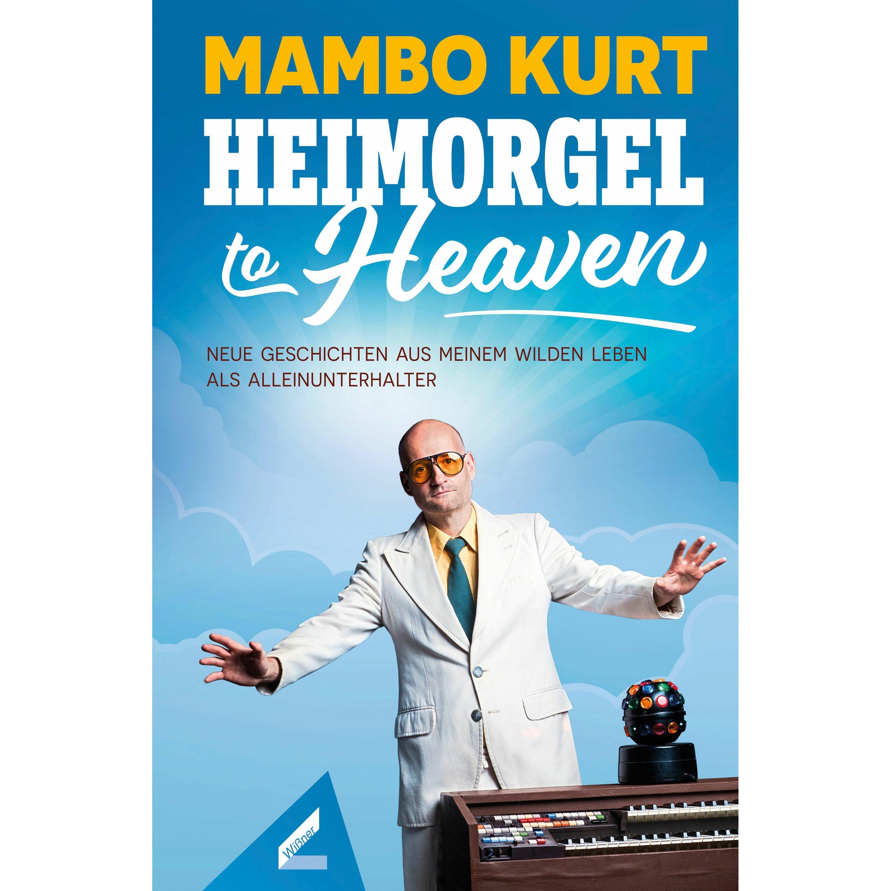 Kurt:Heimorgel to Heaven, Belletristik von Mambo Kurt