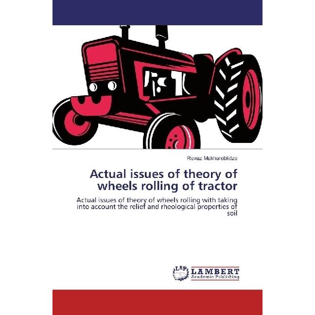 Actual issues of theory of wheels rolling of tractor, Fachbücher von Revaz Makharoblidze