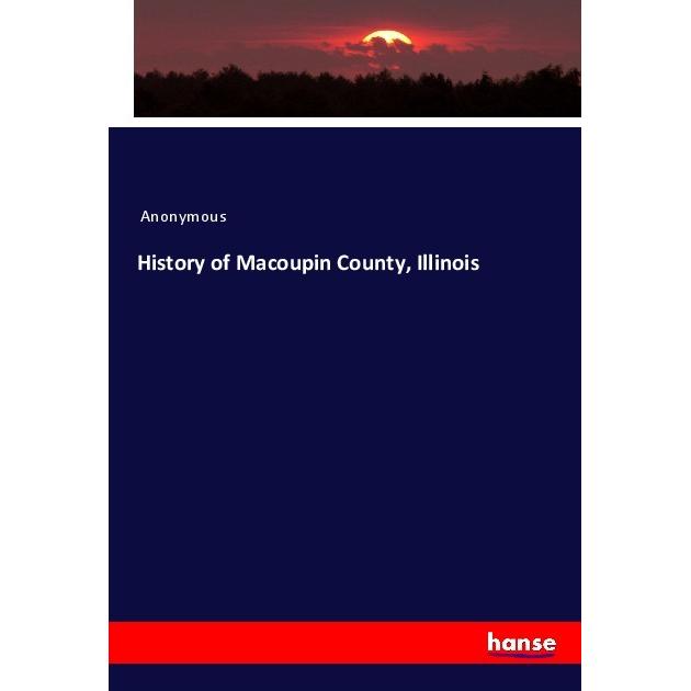 History of Macoupin County, Illinois, Fachbücher von Anonym