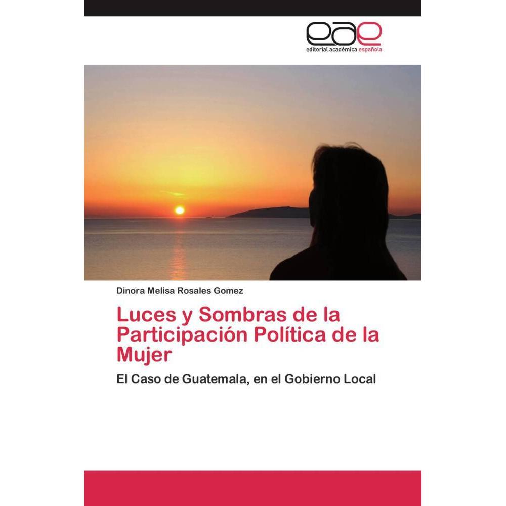 Luces y Sombras de la Participación Política de la Mujer, Fachbücher von Dinora Melisa Rosales Gomez