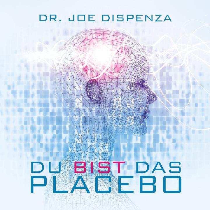 Produktbild Du bist das Placebo (Dr. Joe Dispenza, Deutsch)