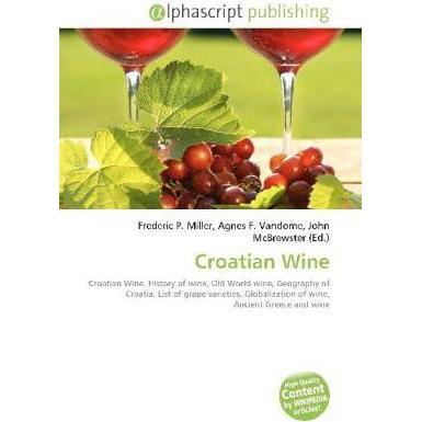 Croatian Wine, Fachbücher von Agnes F. Vandome, Frederic P. Miller, John McBrewster