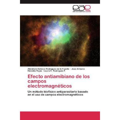 Efecto antiamibiano de los campos electromagnéticos, Fachbücher von Jose Antonio Heredia Rojas, Laura E. Rodriguez F., A...