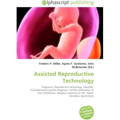 Assisted Reproductive Technology, Fachbücher von Agnes F. Vandome, Frederic P. Miller, John McBrewster
