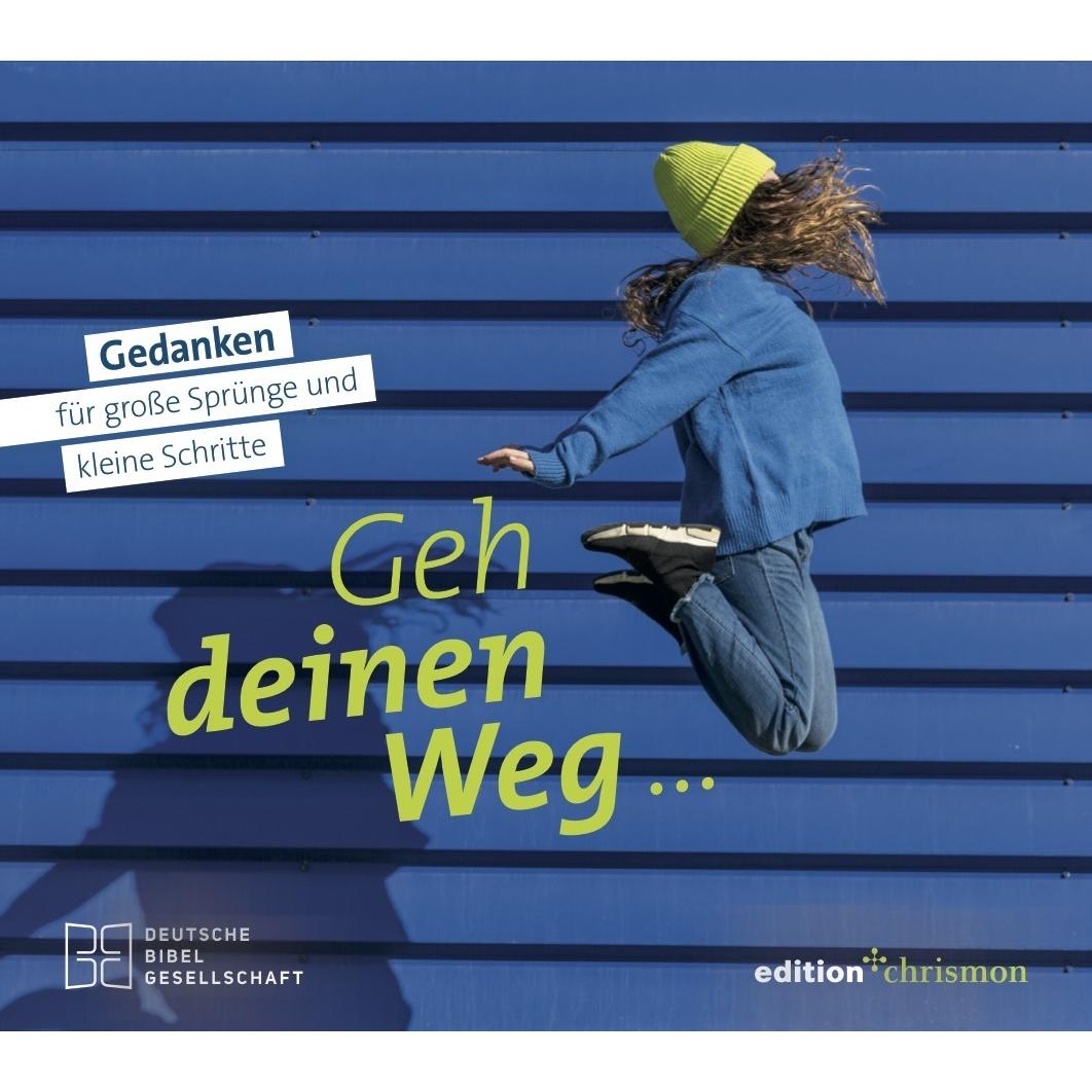 Geh deinen Weg... Gedanken für grosse Sprünge und kleine Schritte, Belletristik von Chrismon