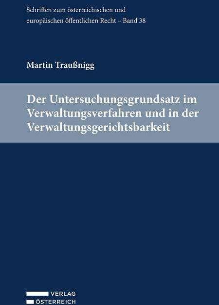 Der Untersuchungsgrundsatz im Verwaltungsverfahren und in der Verwaltungsgerichtsbarkeit (Allemand, Martin Traussnigg, 2024)