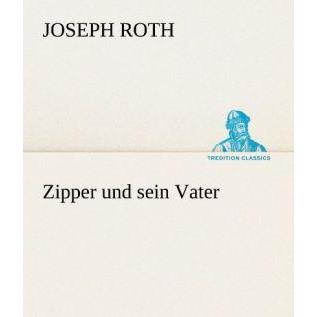 Zipper und sein Vater, Belletristik von Joseph Roth