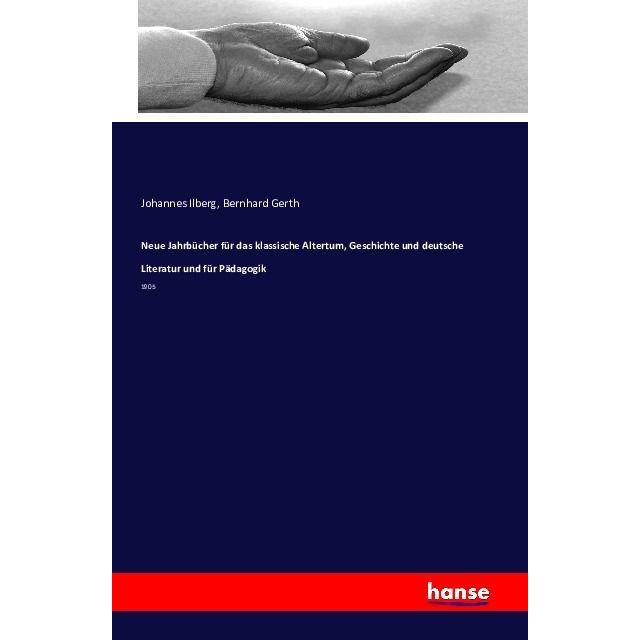 Neue Jahrbücher für das klassische Altertum, Geschichte und deutsche Literatur und für Pädagogik, Fachbücher von Johanne...