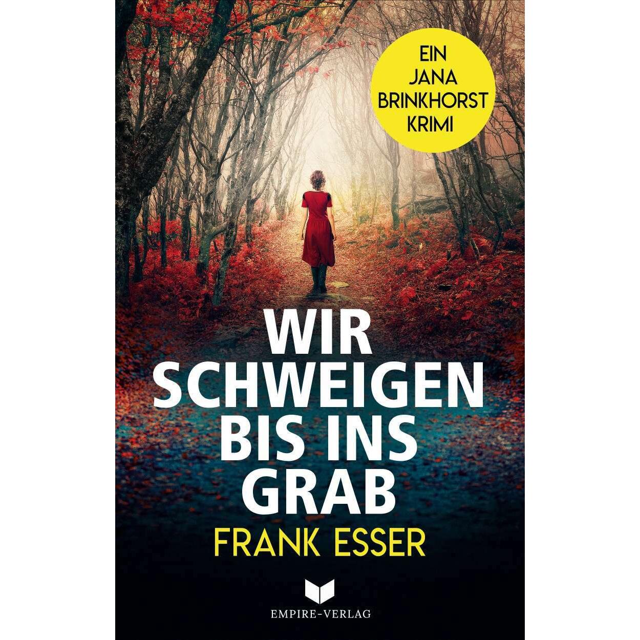Wir schweigen bis ins Grab (Jana-Brinkhorst-Krimi 1), Belletristik von Empire-Verlag, Frank Esser
