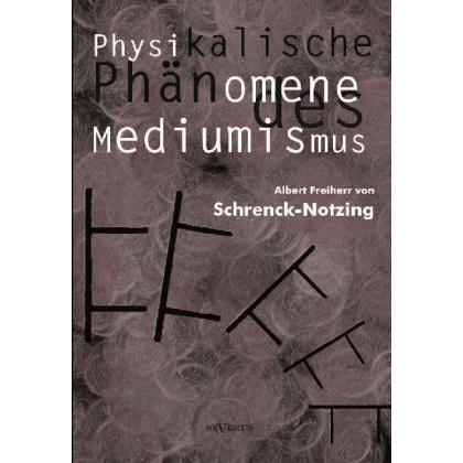 Physikalische Phänomene des Mediumismus - Eine Forschung über die Telekinese, den Spiritismus und se, Sachbücher von Alb...