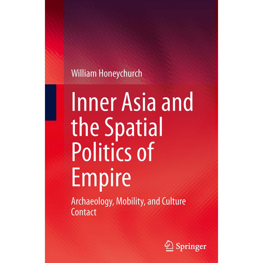 Inner Asia and the Spatial Politics of Empire, Fachbücher von William Honeychurch