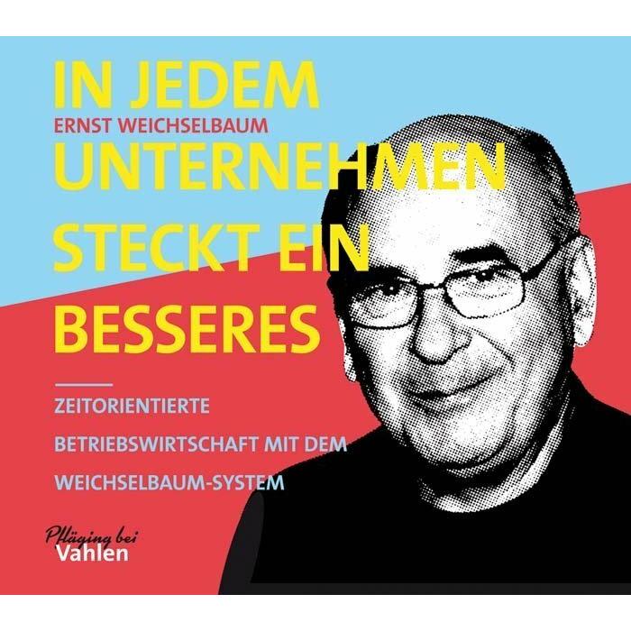 In jedem Unternehmen steckt ein besseres, Fachbücher von Ernst Weichselbaum