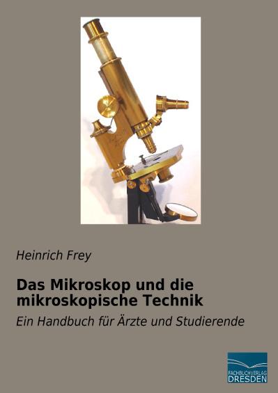 Image du produit Das Mikroskop und die mikroskopische Technik (Allemand, Heinrich Frey, 2015)